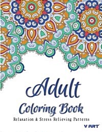 Adult Coloring Book: Coloring Books for Adults Relaxation: Relaxation & Stress Relieving Patterns (Paperback)