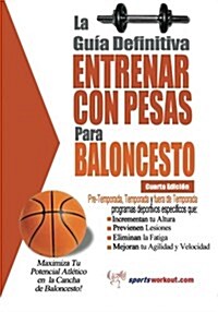 La Guia Definitiva - Entrenar Con Pesas Para Baloncesto (Paperback)
