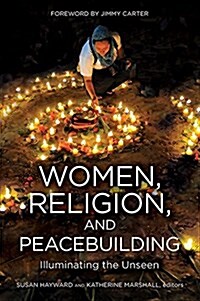 Women, Religion, Peacebuilding: Illuminating the Unseen (Paperback)