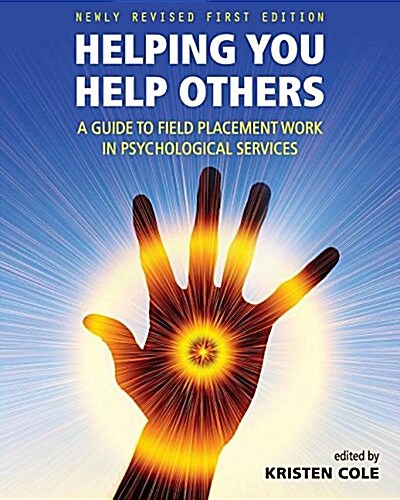 Helping You Help Others: A Guide to Field Placement Work in Psychological Services (Paperback, Updated Revised)