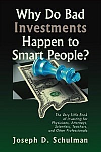 Why Do Bad Investments Happen to Smart People? (Paperback)