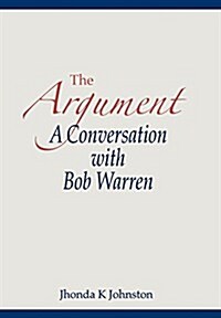 The Argument--A Conversation with Bob Warren (Hardcover)
