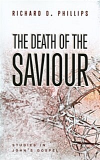 The Death of the Saviour: Studies in Johns Gospel (Paperback)
