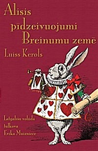 Alisis Pīdzeivuojumi Breinumu Zemē: Alices Adventures in Wonderland in Latgalian (Paperback)