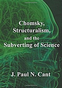 Chomsky, Structuralism and the Subverting of Science (Paperback)