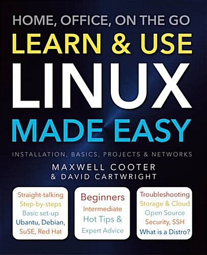 Learn & Use Linux Made Easy : Home, Office, On the Go (Paperback, New ed)
