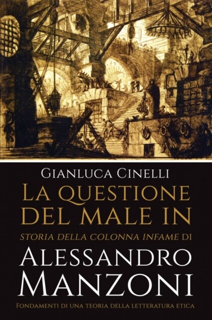 La questione del male in Storia della colonna infame di Alessandro Manzoni : Fondamenti di una teoria della letteratura etica (Paperback)