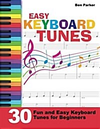 Easy Keyboard Tunes: 30 Fun and Easy Keyboard Tunes for Beginners (Paperback)