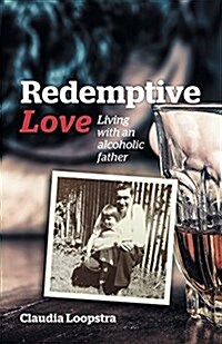 Redemptive Love: Living with an Alcoholic Father (Paperback)