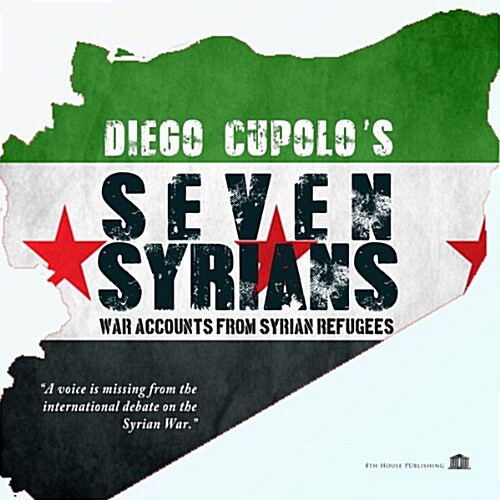 Seven Syrians: War Accounts from Syrian Refugees (Paperback)
