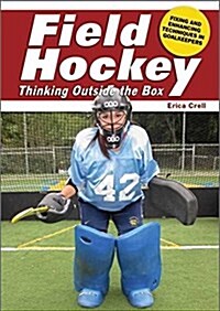 Thinking Outside the Box: Fixing and Enhancing Techniques in Goalkeepers (Paperback)