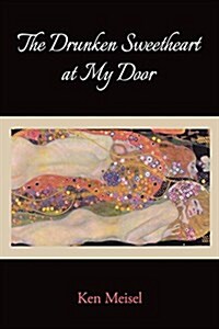 The Drunken Sweetheart at My Door (Paperback)