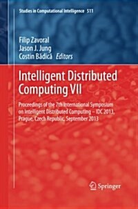 Intelligent Distributed Computing VII: Proceedings of the 7th International Symposium on Intelligent Distributed Computing - IDC 2013, Prague, Czech R (Paperback)