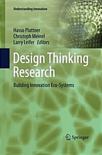 Design Thinking Research: Building Innovation Eco-Systems (Paperback)