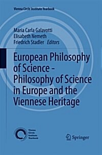 European Philosophy of Science - Philosophy of Science in Europe and the Viennese Heritage (Paperback)
