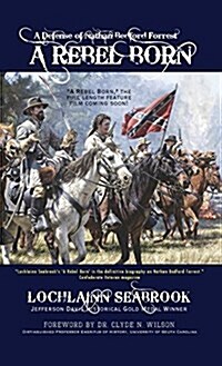 A Rebel Born: A Defense of Nathan Bedford Forrest (Hardcover)