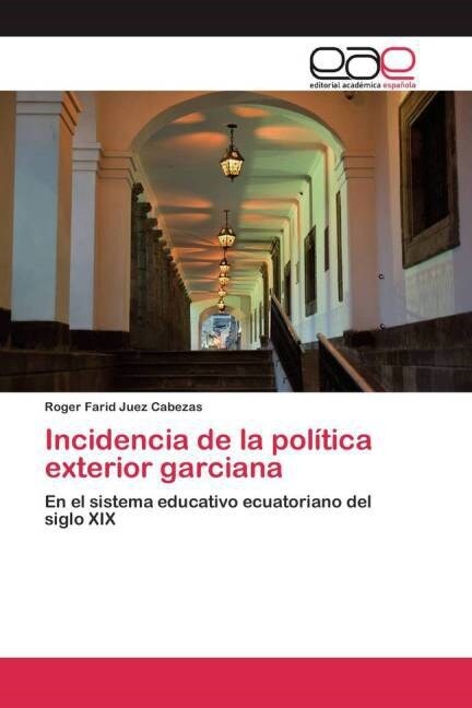 Incidencia de la pol?ica exterior garciana (Paperback)