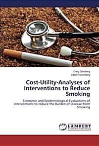 Cost-Utility-Analyses of Interventions to Reduce Smoking (Paperback)