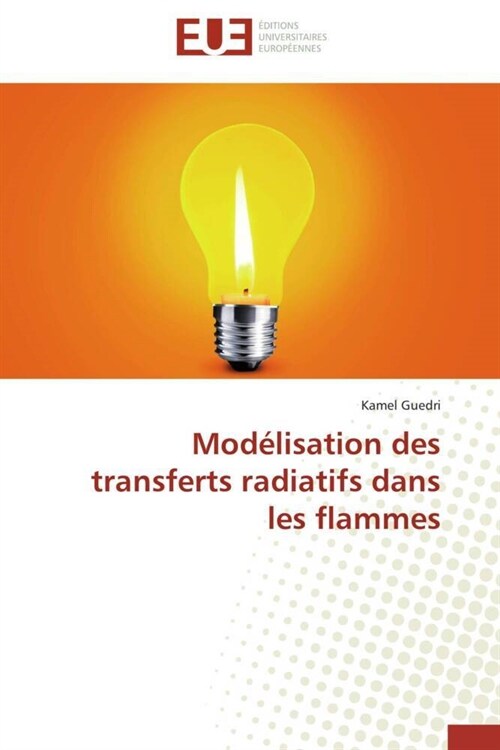 Mod?isation Des Transferts Radiatifs Dans Les Flammes (Paperback)