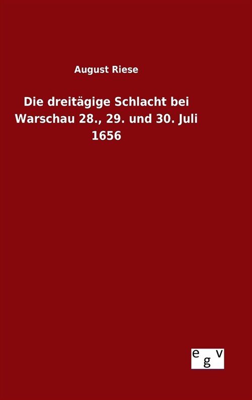 Die dreit?ige Schlacht bei Warschau 28., 29. und 30. Juli 1656 (Hardcover)