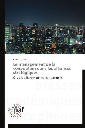 Le Management de la Coop?ition Dans Les Alliances Strat?iques (Paperback)