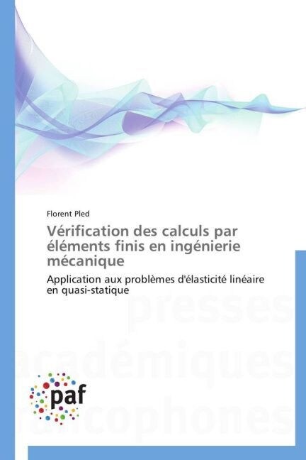 V?ification Des Calculs Par ??ents Finis En Ing?ierie M?anique (Paperback)