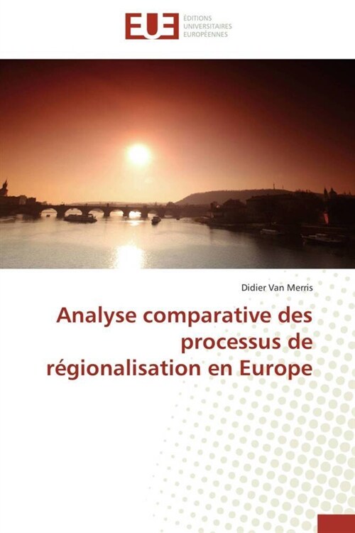 Analyse Comparative Des Processus de R?ionalisation En Europe (Paperback)