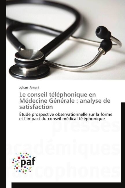 Le Conseil T??honique En M?ecine G??ale: Analyse de Satisfaction (Paperback)