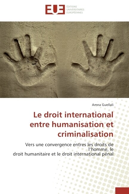 Le Droit International Entre Humanisation Et Criminalisation (Paperback)