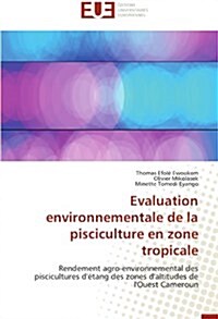 Evaluation Environnementale de La Pisciculture En Zone Tropicale (Paperback)