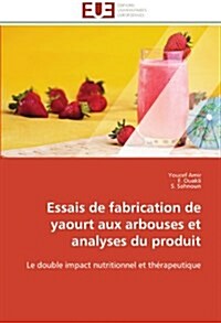 Essais de Fabrication de Yaourt Aux Arbouses Et Analyses Du Produit (Paperback)