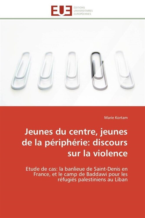 Jeunes Du Centre, Jeunes de la P?iph?ie: Discours Sur La Violence (Paperback)