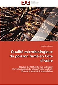 Qualit?Microbiologique Du Poisson Fum?En C?e dIvoire (Paperback)