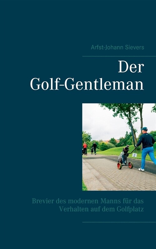 Der Golf-Gentleman: Brevier des modernen Manns f? das Verhalten auf dem Golfplatz (Paperback)
