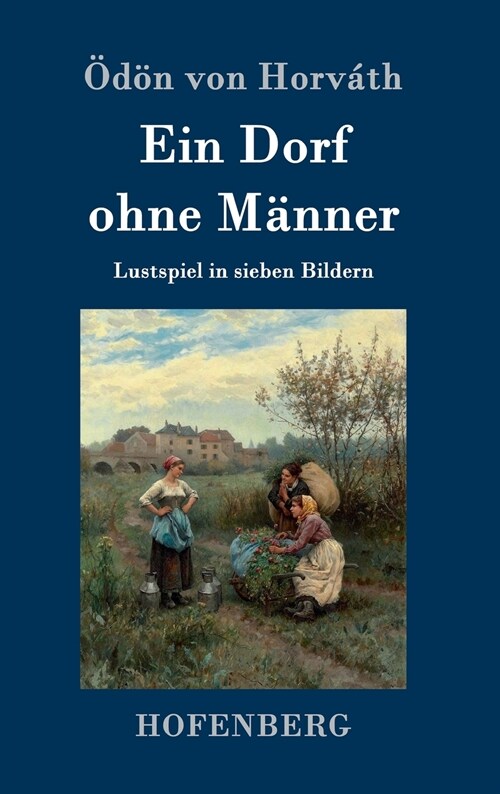 Ein Dorf ohne M?ner: Lustspiel in sieben Bildern (Hardcover)