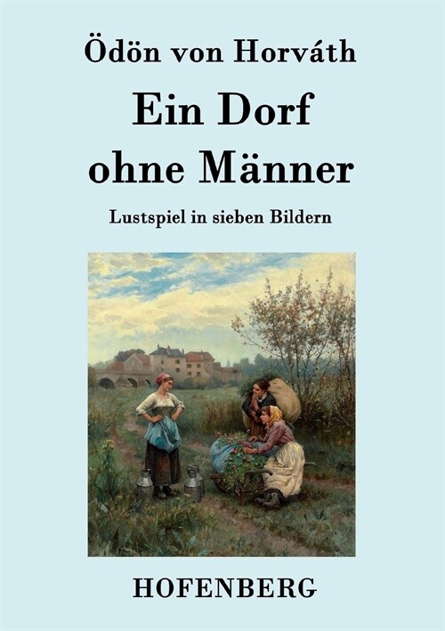 Ein Dorf ohne M?ner: Lustspiel in sieben Bildern (Paperback)