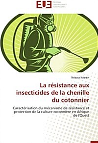 La R?istance Aux Insecticides de la Chenille Du Cotonnier (Paperback)
