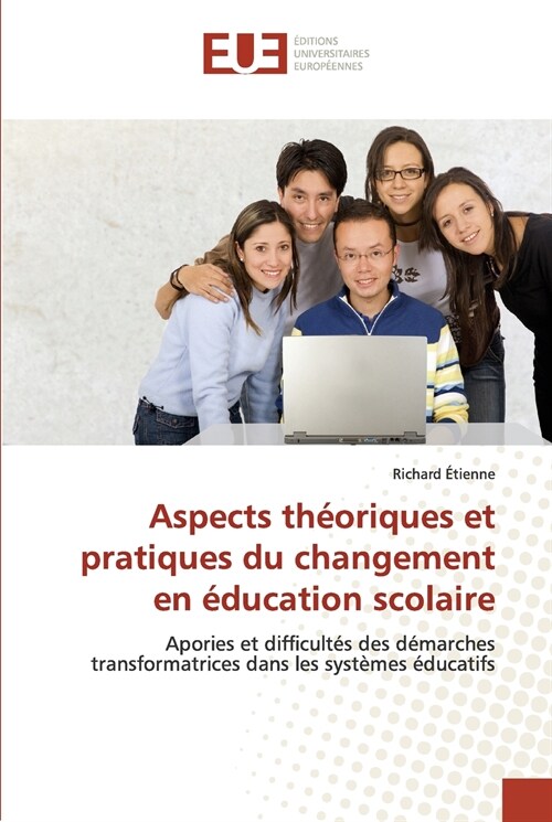 Aspects Th?riques Et Pratiques Du Changement En ?ucation Scolaire (Paperback)