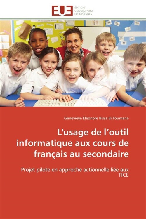 LUsage de L Outil Informatique Aux Cours de Fran?is Au Secondaire (Paperback)