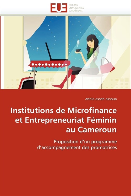 Institutions de Microfinance Et Entrepreneuriat F?inin Au Cameroun (Paperback)