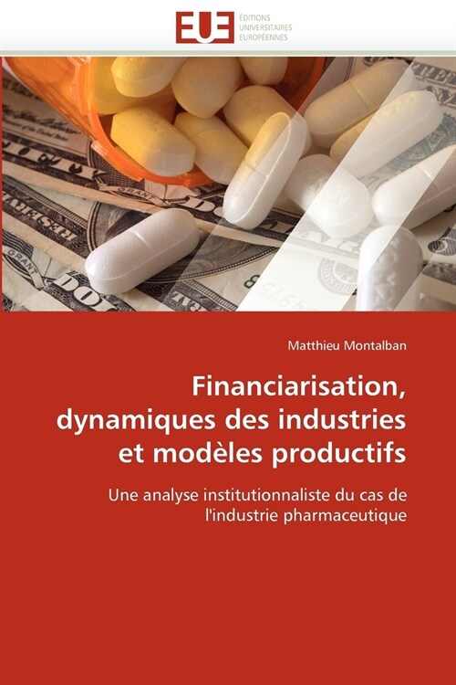 Financiarisation, Dynamiques Des Industries Et Mod?es Productifs (Paperback)