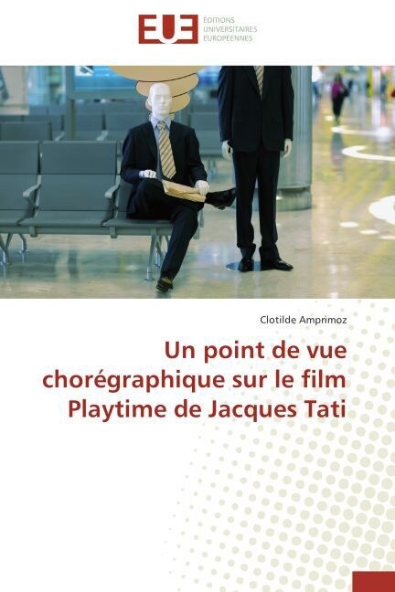 Un Point de Vue Chor?raphique Sur Le Film Playtime de Jacques Tati (Paperback)