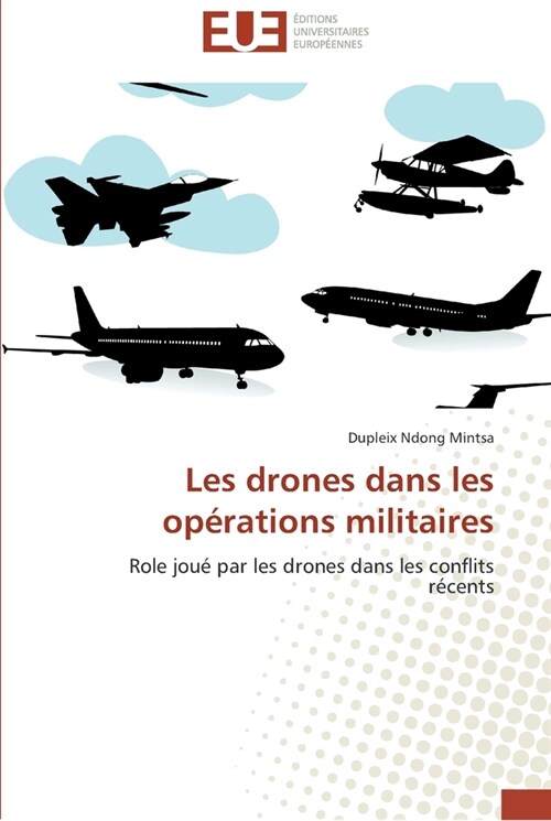 Les Drones Dans Les Op?ations Militaires (Paperback)