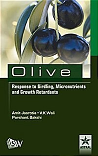 Olive Response to Girding, Micronutrients and Growth Retardants (Hardcover)