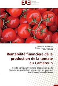 Rentabilit?Financi?e de la Production de la Tomate Au Cameroun (Paperback)