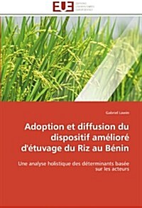 Adoption Et Diffusion Du Dispositif Am?ior?d?uvage Du Riz Au B?in (Paperback)
