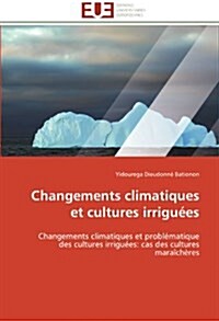 Changements Climatiques Et Cultures Irrigu?s (Paperback)