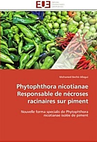 Phytophthora Nicotianae Responsable de N?roses Racinaires Sur Piment (Paperback)