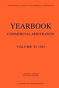 Yearbook Commercial Arbitration Volume VI - 1981 (Paperback)