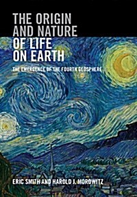 The Origin and Nature of Life on Earth : The Emergence of the Fourth Geosphere (Hardcover)